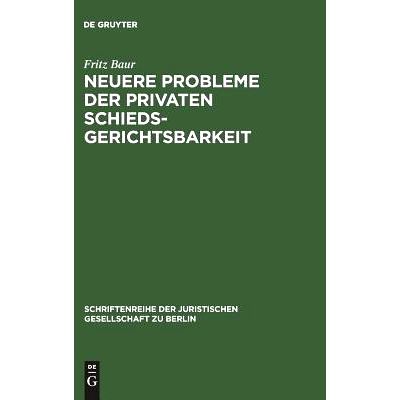 预订 Neuere Probleme der privaten Schiedsgerichtsbarkeit: Vortrag gehalten vor der Berliner Juristischen Gesellschaft am