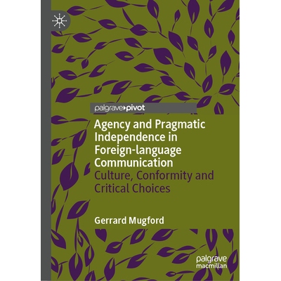 预订 Agency and Pragmatic Independence in Foreign-language Communication: Culture, Conformity and Critical Choices 外语
