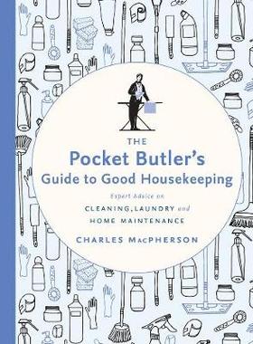 【预订】The Pocket Butler’s Guide to Good Housekeeping: Expert Advice on Cleaning, Laundry and Home Maintenance