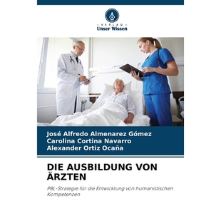 预订 DIE AUSBILDUNG VON ÄRZTEN: PBL-Strategie für die Entwicklung von humanistischen Kompetenzen. DE: 9786209311383