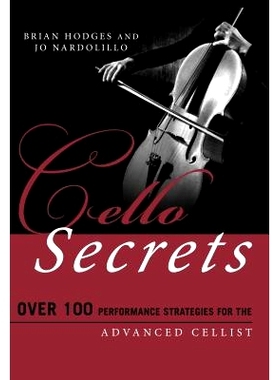 预订 Cello Secrets: Over 100 Performance Strategies for the Advanced Cellist 大提琴的秘密：高级大提琴手的100多种演奏策略