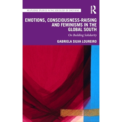 预订 Emotions, Consciousness-Raising and Feminisms in the Global South: On Building Solidarity 南半球的情感、意识提升与
