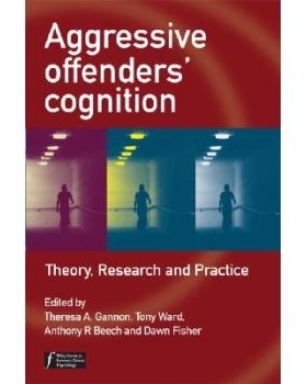 预订 Aggressive Offenders’ Cognition - Theory, Research And Practice 具侵略性犯人的认知：理论、研究与实践: 978047003402