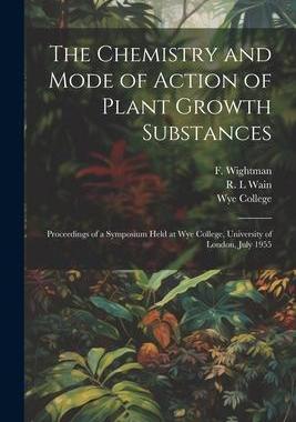 [预订]The Chemistry and Mode of Action of Plant Growth Substances; Proceedings of a Symposium Held at Wye  9781021490926