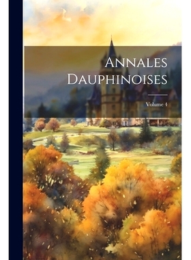 预订 Annales Dauphinoises; Volume 4: 9781022835917
