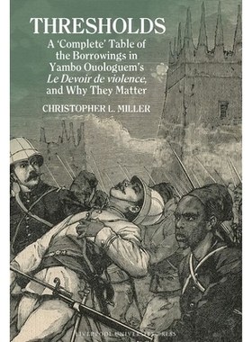 预订 Thresholds: A ’Complete’ Table of the Borrowings in Yambo Ouologuem’s Le Devoir de violence, and Why They Matter