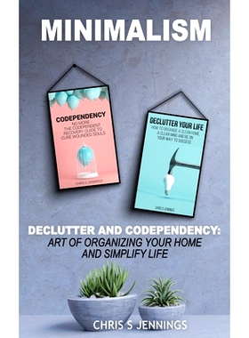 预订 Minimalism: 2 Manuscripts Declutter And Codependency: Art of organising your home and simplify life: 9781797697086