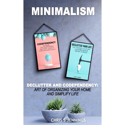 预订 Minimalism: 2 Manuscripts Declutter And Codependency: Art of organising your home and simplify life: 9781797697086