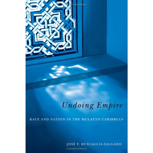 预订 Undoing Empire: Race and Nation in the Mulatto Caribbean: 9780816635733
