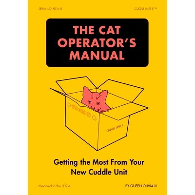 预订 The Cat Operator’s Manual: Getting the Most from Your New Cuddle Unit: 9781797232324