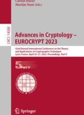 [预订]Advances in Cryptology - Eurocrypt 2023: 42nd Annual International Conference on the Theory and Appl 9783031305887