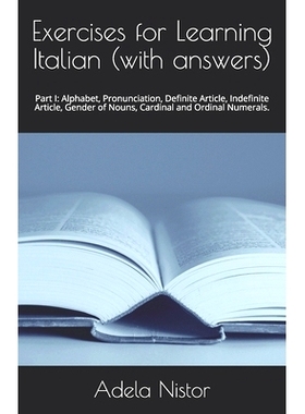 预订 Exercises for Learning Italian (with answers): Part I: Alphabet, Pronunciation, Definite Article, Indefinite Articl