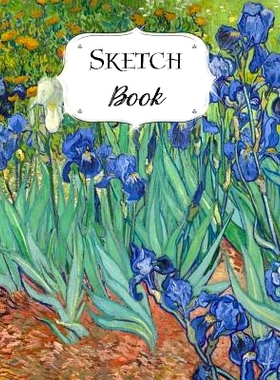 预订 Sketch Book: Van Gogh Sketchbook Scetchpad for Drawing or Doodling Notebook Pad for Creative Artists Irises: 978107