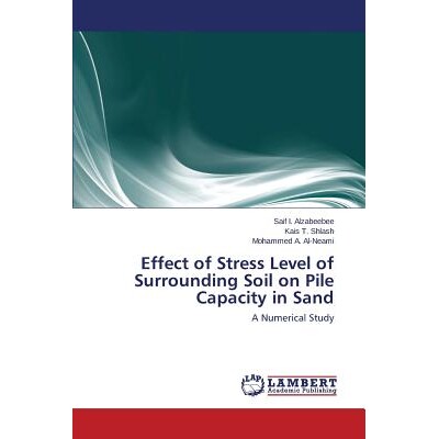 预订 Effect of Stress Level of Surrounding Soil on Pile Capacity in Sand: 9783659517808