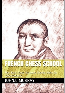 【预订】French Chess School: Play Basic Chess like Louis Charles Mahe De Labourdonnais
