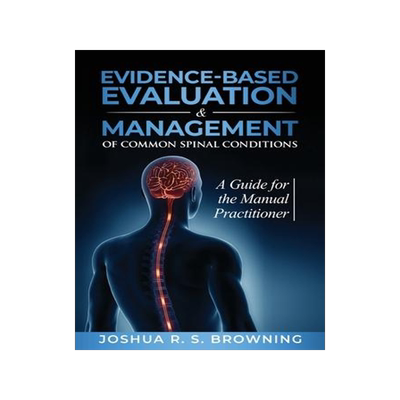 [预订]Evidence-Based Evaluation & Management of Common Spinal Conditions: A Guide for the Manual Practitio 9781641846455