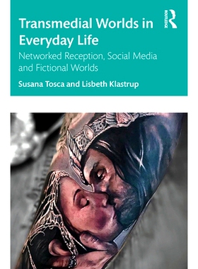 预订 Transmedial Worlds in Everyday Life: Networked Reception, Social Media, and Fictional Worlds 跨世界与日常生活：网络
