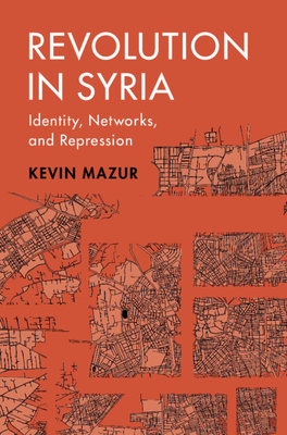 【预订】Revolution in Syria: Identity, Networks, and Repression