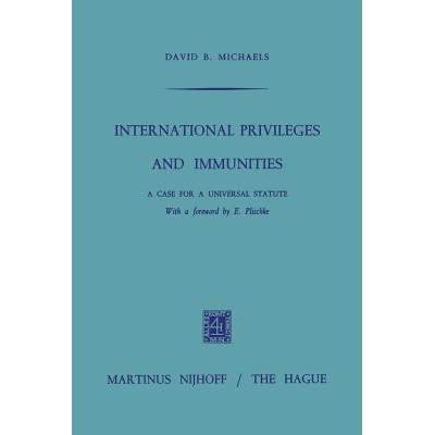 预订 International Privileges and Immunities: A Case for a Universal Statute: 9789401184939