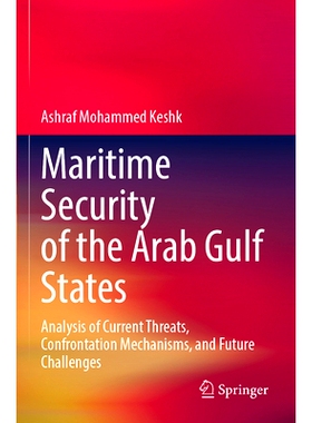 预订 Maritime Security of the Arab Gulf States: Analysis of Current Threats, Confrontation Mechanisms, and Future Challe