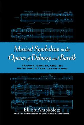 【预订】Musical Symbolism in the Operas of Debussy and Bartok