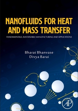 【预订】Nanofluids for Heat and Mass Transfer: Fundamentals, Sustainable Manufacturing and Applications