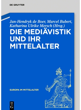 预订 Die Mediävistik und ihr Mittelalter 中世纪研究与中世纪: 9783110784534