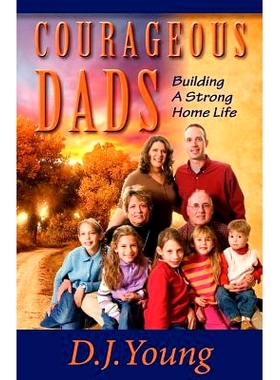预订 Courageous Dads: Building A Strong Home Life: 9781463764593