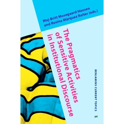 预订 The Pragmatics of Sensitive Activities in Institutional Discourse. 制度话语中敏感活动的语用学: 9789027263674
