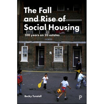 预订 The Fall and Rise of Social Housing: 100 Years on 20 Estates 社会住房的兴衰：20个庄园的100年历史: 9781447351375