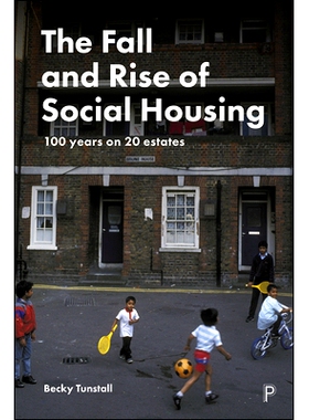 预订 The Fall and Rise of Social Housing: 100 Years on 20 Estates 社会住房的兴衰：20个庄园的100年历史: 9781447351375