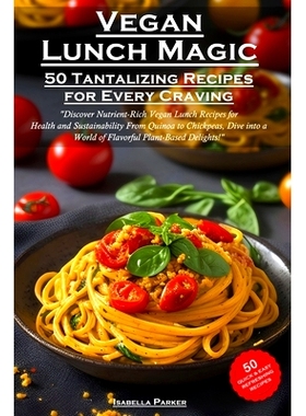 预订 Vegan Lunch Magic: 50 Tantalizing Recipes for Every Craving: 9798860477858