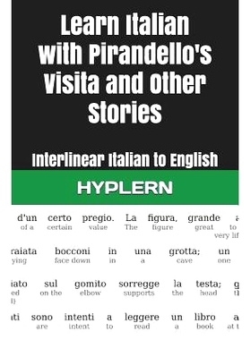 预订 Learn Italian with Pirandello’s Visita and Other Stories: Interlinear Italian to English: 9781988830872