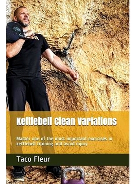 预订 Kettlebell Clean Variations: Master one of the most important exercises in kettlebell training and avoid injury: 97