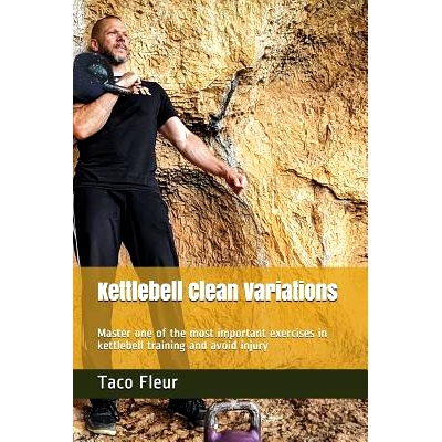 预订 Kettlebell Clean Variations: Master one of the most important exercises in kettlebell training and avoid injury: 97