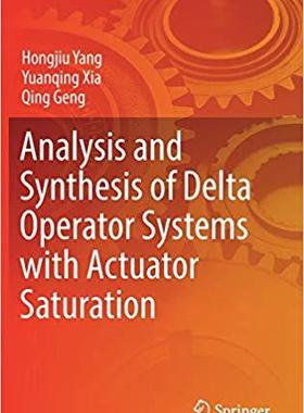 【预售】Analysis and Synthesis of Delta Operator Systems with Actuator Saturation