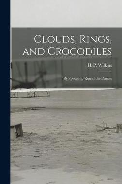 [预订]Clouds, Rings, and Crocodiles; by Spaceship Round the Planets 9781014018465