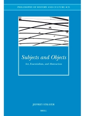 预订 Subjects and Objects: Art, Essentialism, and Abstraction 主观与客观: 9789004157149