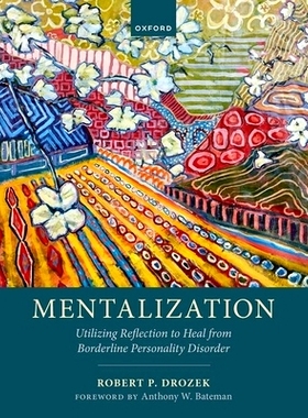 预订 Mentalization: Utilizing Reflection to Heal from Borderline Personality Disorder 心理化：利用反思来治愈边缘型人格障