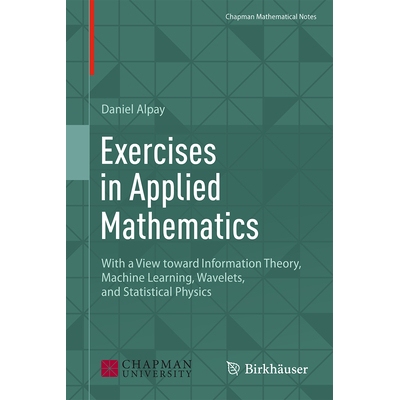 预订 Exercises in Applied Mathematics With a View toward Information Theory, Machine Learning, Wavelets, and Statistical