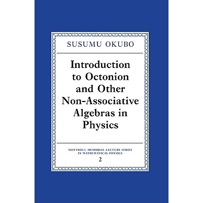 Introduction to Octonion and Other Non-Associative Algebras in Physics 物理学中的八元数和其它非结合代数导论: 9780521017