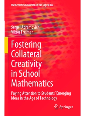 预订 Fostering Collateral Creativity in School Mathematics: Paying Attention to Students’ Emerging Ideas in the Age of