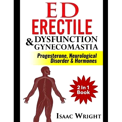 预订 ED (Erectile Dysfunction) & Gynecomastia: Progesterone Neurological Disorder & Hormones 2 In 1 Book: 9781099071294