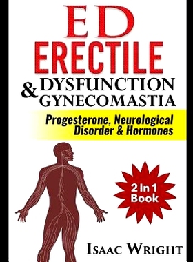 预订 ED (Erectile Dysfunction) & Gynecomastia: Progesterone Neurological Disorder & Hormones 2 In 1 Book: 9781099071294