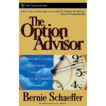 预订 The Option Advisor: Wealth-Building Techniques Using Equity And Index Options 期权顾问：利用股票与指数期权的财富构