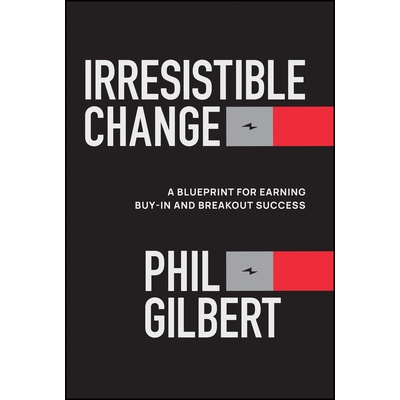 预订 Irresistible Change: A Blueprint for Earning Buy-In and Breakout Success: 9781394367757