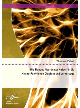 预订 Die Eignung Neuronaler Netze Fur Die Mining-Funktionen Clustern Und Vorhersage: 9783958509863