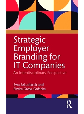 预订 Strategic Employer Branding for IT Companies: An Interdisciplinary Perspective 信息技术公司的战略性雇主品牌：跨学科