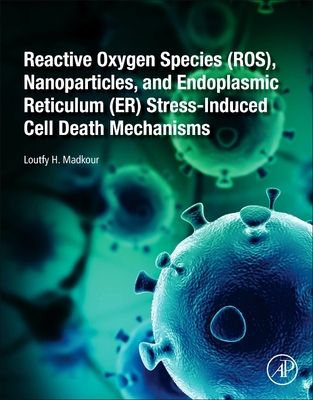 【预订】Reactive Oxygen Species (Ros), Nanoparticles, and Endoplasmic Reticulum (Er) Stress-Induced Cell Death Mec...
