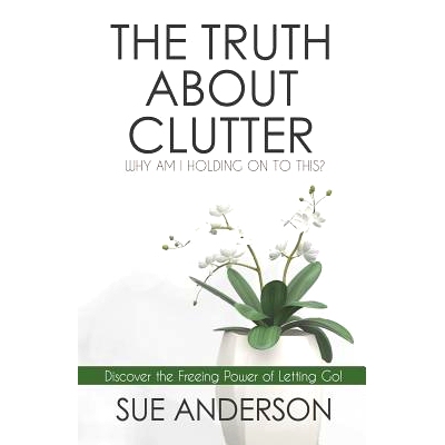 预订 The Truth About Clutter: Why Am I Holding On To This?: 9780997441604